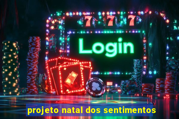 projeto natal dos sentimentos